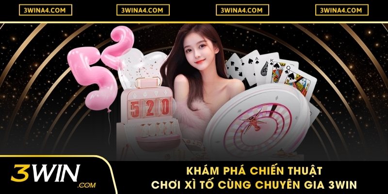 Khám Phá Chiến Thuật Chơi Xì Tố Cùng Chuyên Gia 3WIN