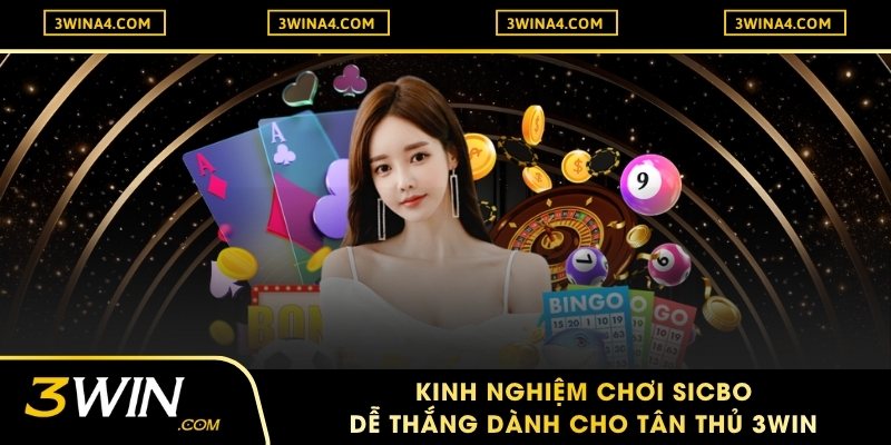 Kinh Nghiệm Chơi Sicbo Dễ Thắng Dành Cho Tân Thủ 3Win