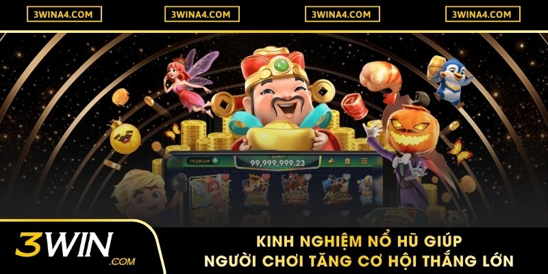 Kinh Nghiệm Nổ Hũ Giúp Người Chơi Tăng Cơ Hội Thắng Lớn